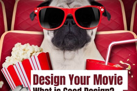 Design Your Movie: What is Good Design?