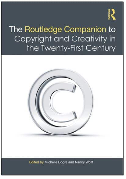 The Routledge Companion to Copyright and Creativity in the 21st Century