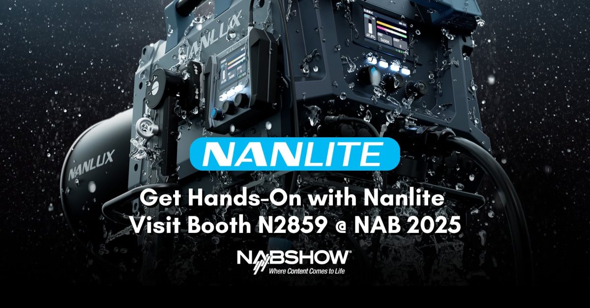 Get Hands-On with Nanlite – Visit Booth N2859 @ NAB 2025