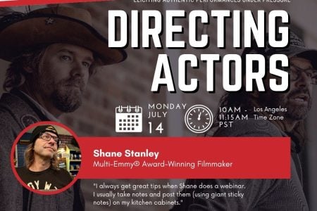 FREE LIVE WEBINAR | “Directing Actors: Eliciting Authentic Performances Under Pressure” with Multi-Emmy® Award-Winning Filmmaker Shane Stanley | Hosted by StudentFilmmakers.com