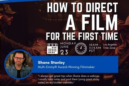 FREE LIVE WEBINAR | “How to Direct a Film  for the First Time: Essential Tips and Techniques” with Multi-Emmy®Award-Winning Filmmaker Shane Stanley | Hosted by StudentFilmmakers.com
